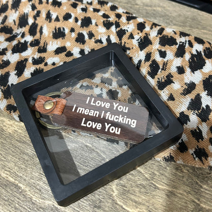 “I Love You… I Mean, I F*cking Love You” Timber Key Tag