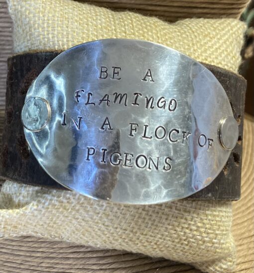 Be a flamingo in a flock of pigeons, stamped cuff - Image 3