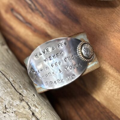 Have a few wines say a few fuck words & you'll spark up leather cuff