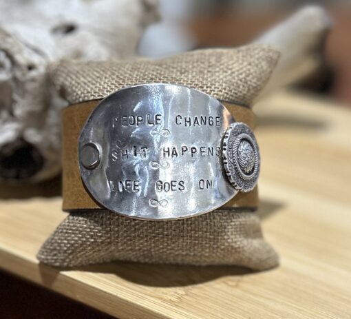 People Change Shit Happens Life Goes On Unique Cuff
