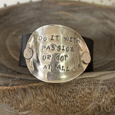 Do it with passion or not at all leather cuff