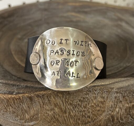 Do it with passion or not at all leather cuff